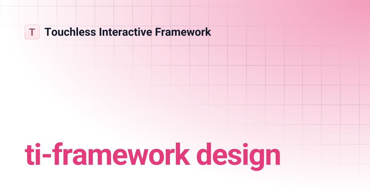 ti-framework design | Touchless Interactive Framework